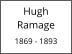 Hugh    Ramage  1869 - 1893