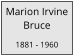 Marion Irvine Bruce  1881 - 1960