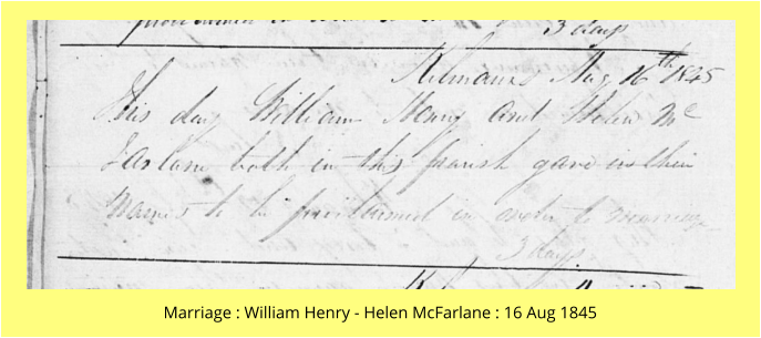 Marriage : William Henry - Helen McFarlane : 16 Aug 1845