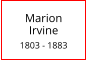 Marion        Irvine  1803 - 1883