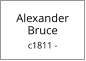 Alexander Bruce  c1811 -