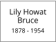 Lily Howat Bruce  1878 - 1954
