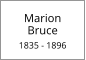 Marion      Bruce  1835 - 1896