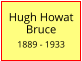 Hugh Howat Bruce  1889 - 1933
