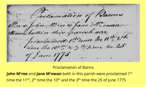 Proclamation of Banns John Mcree and Jane Mcowan both in this parish were proclaimed 1th time the 11th, 2th time the 10th and the 3th time the 25 of June 1775
