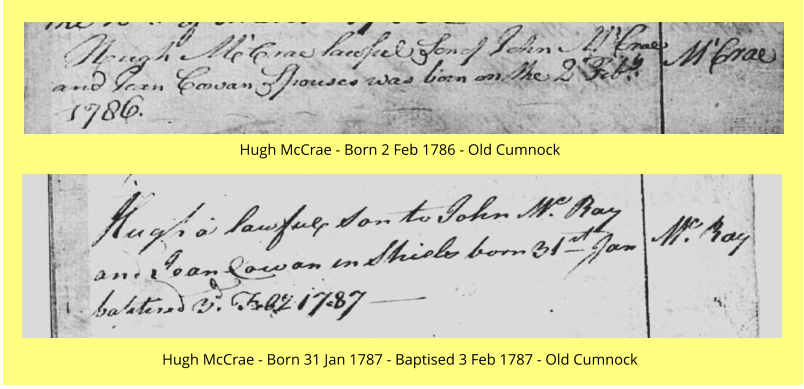 Hugh McCrae - Born 2 Feb 1786 - Old Cumnock Hugh McCrae - Born 31 Jan 1787 - Baptised 3 Feb 1787 - Old Cumnock
