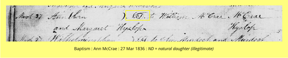 Baptism : Ann McCrae : 27 Mar 1836 : ND = natural daughter (illegitimate)