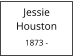 Jessie          Houston  1873 -